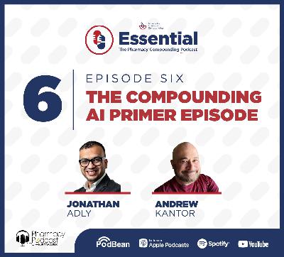 The Compounding AI Primer Episode | Essential; Pharmacy Compounding Podcast APC