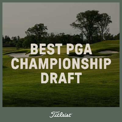1153: Best PGA Championship Draft 1153: Best PGA Championship Draft