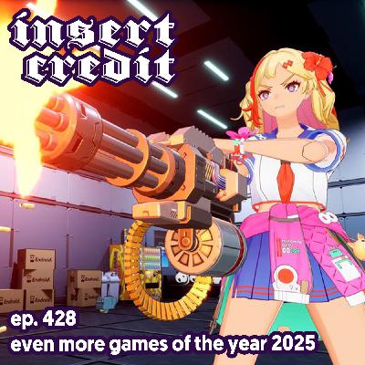 Ep. 428 - Even More Games of the Year 2025 Ep. 428 - Even More Games of the Year 2025