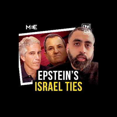 Inside Jeffrey Epstein’s ties to Israel | Murtaza Hussain | Real Talk