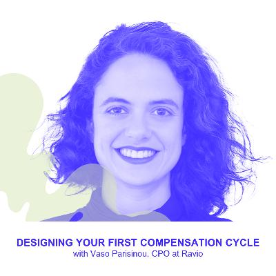 Designing Your First Compensation Cycle with Vaso Parisinou