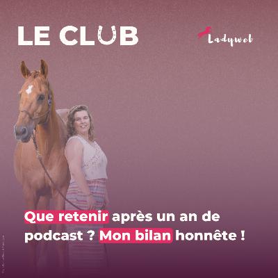 Ep. 25 - Que retenir après un an de podcast ? Mon bilan honnête sur mon podcast !