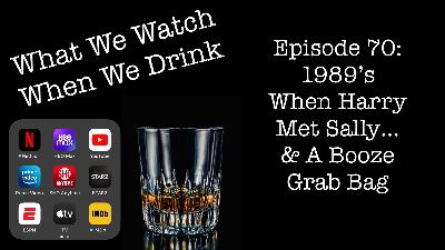 1989’s When Harry Met Sally… and A Booze Grab Bag