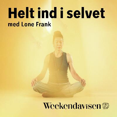 Særudsendelse: Helt ind i selvet med Lone Frank 4:4