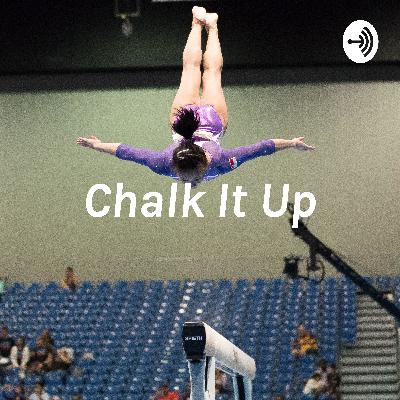 Chalk It Up: A Gymnastics Podcast Chalk It Up: A Gymnastics Podcast