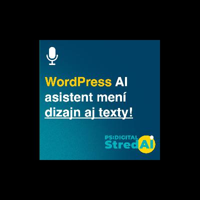 Nový WordPress AI asistent mení dizajn aj texty — a väčšina ľudí ho nemá zapnutý! | 18.02.2025