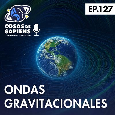 127: ONDAS GRAVITACIONALES