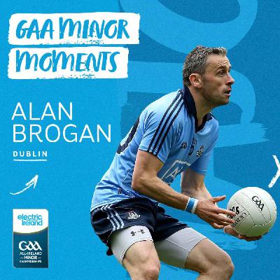 Alan Brogan: Minor Fuelling Senior and Family Pride