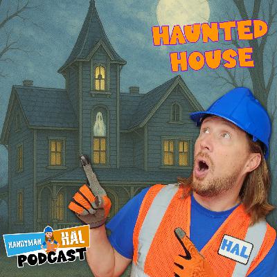 Handyman Hal Helps out at a Haunted House