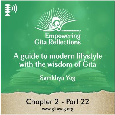 Chapter 2 - Part 21 - 22 | Empowering Gita Reflections-