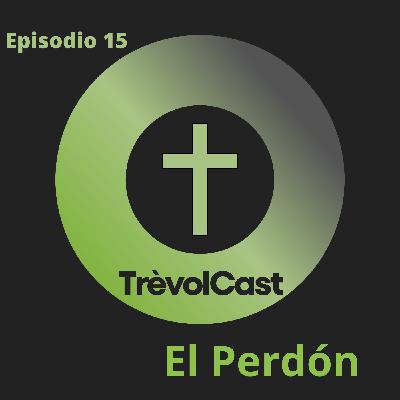 Episodio 15: El Perdón (con José de Segovia)