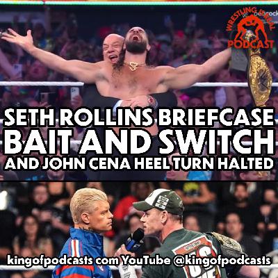 Seth Rollins Briefcase Bait and Switch and John Cena Heel Turn Halted