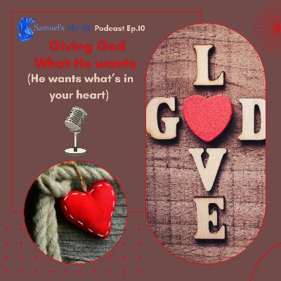 10 - Giving God What He Wants (He Wants What’s in Your Heart)