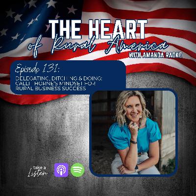 Delegating, Ditching & Doing: Calli Thorne’s Mindset for Rural Business Success