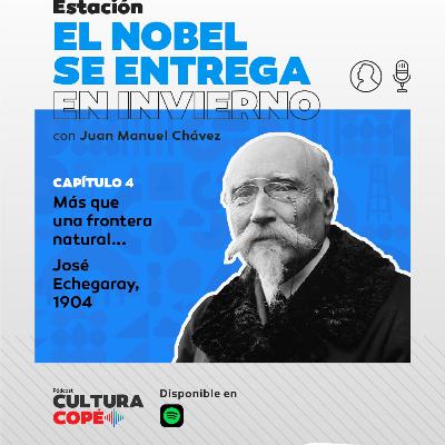 El nobel se entrega en invierno: EP04 - Más que una frontera natural... José Echegaray, 1904
