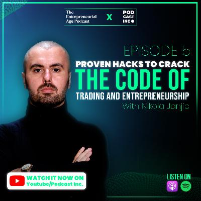 Proven Hacks to Crack the Code of Trading and Entrepreneurship with Nikola Janjić