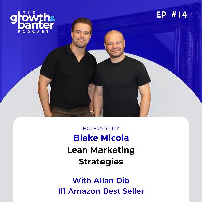 EP14 - Lean Marketing Strategies With Allan Dib #1 Amazon Best Seller EP14 - Lean Marketing Strategies With Allan Dib #1 Amazon Best Seller