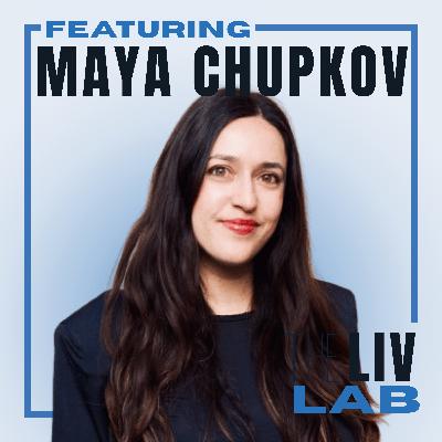 Become More Than What You Struggle With | The LIV Lab Episode 27 ft. Maya Chupkov