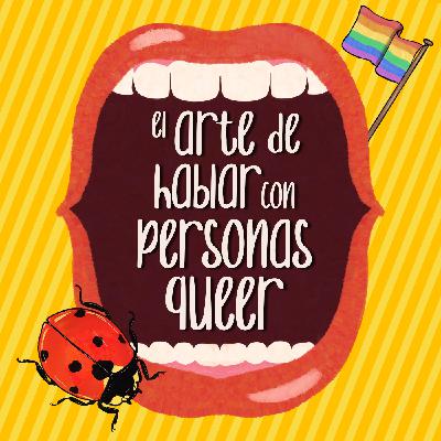 17. El Arte de Hablar con Personas Queer