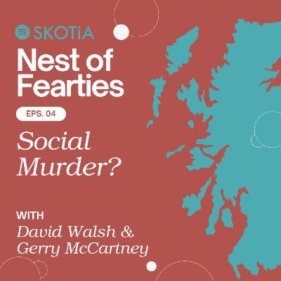 Nest of Fearties #4: Social Murder? w/ David Walsh and Gerry McCartney