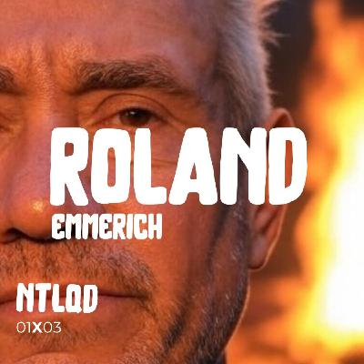 NTLQD 1X03 ROLAND EMMERICH NTLQD 1X03 ROLAND EMMERICH