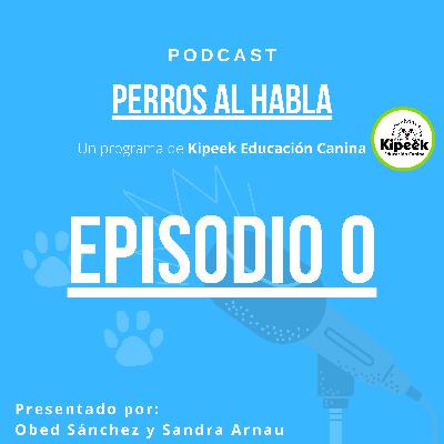 Episodio 0. PERROS AL HABLA (presentación)