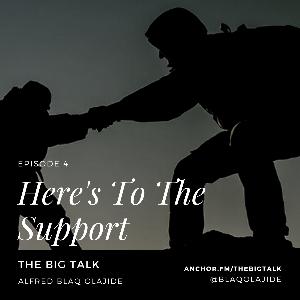 Episode 4 - Here's To The Support
