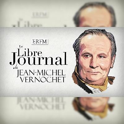 #D – Le Libre Journal de Jean-Michel Vernochet