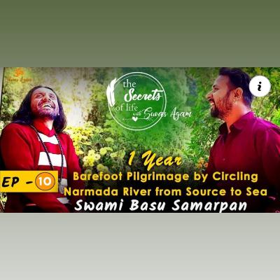 The Secrets Of Life EP 11 | Story of Swami Basu Samarpan circling Narmada River from source to sea The Secrets Of Life EP 11 | Story of Swami Basu Samarpan circling Narmada River from source to sea
