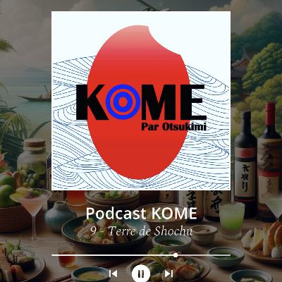 KOME - épisode 9 : Terre de Shochu