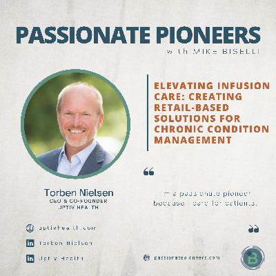 Elevating Infusion Care: Creating Retail-Based Solutions for Chronic Condition Management with Torben Nielsen