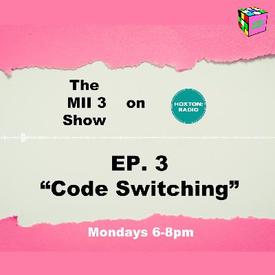 The MII 3 Podcast EP. 3 "Code Switching" The MII 3 Podcast EP. 3 "Code Switching"