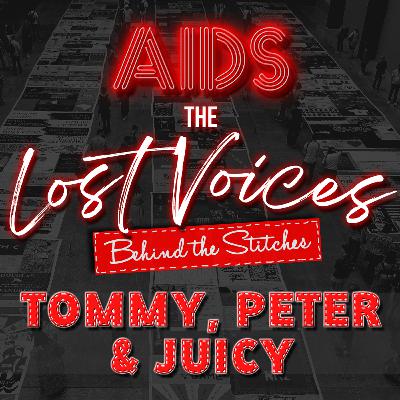 AIDS: The Lost Voices - Behind the Stitches, Tommy, Peter & Juicy