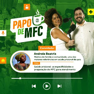 EP 12 - Parte 2 - Saúde prisional: as especificidades e preparação do MFC para atendimento