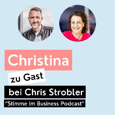 Christina bei Chris Strobler | Stimme im Business Podcast