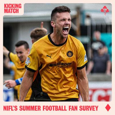 NIFL's Summer Football Fan Survey + Linfield cling to European dream NIFL's Summer Football Fan Survey + Linfield cling to European dream