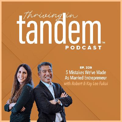 Ep. 229 - 5 Mistakes We've Made As Married Entrepreneurs
