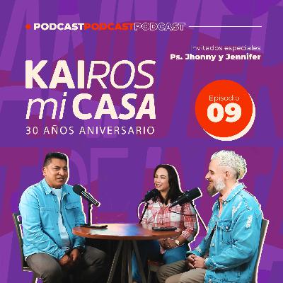 Kairos Mi Casa - EP 09 || El Presente y El Futuro - Con Ps. Jhonny y Jennifer
