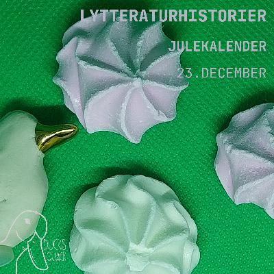 Julekalender Lytteraturhistorier 23. december Kys Julekalender Lytteraturhistorier 23. december Kys