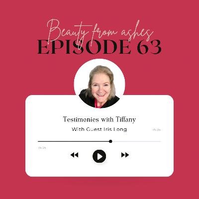 Episode 63: Guest Iris Long: Beauty from Ashes