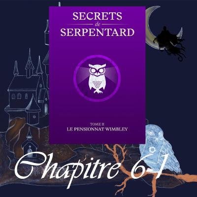 Secrets de Serpentard - Tome 2 - Chap. 6 -Le fils prodige - partie 1