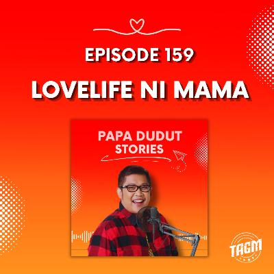 PAPA DUDUT STORIES / LOVELIFE NI MAMA | Episode 159