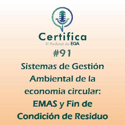 #91. Sistemas de Gestión Ambiental de la Economía Circular: EMAS y Fin de Condición de Residuo #91. Sistemas de Gestión Ambiental de la Economía Circular: EMAS y Fin de Condición de Residuo