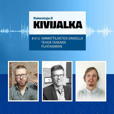 #012  Ammattilaisten vinkeillä tehoa takkaan puhtaammin – KIVIJALKA-podcast