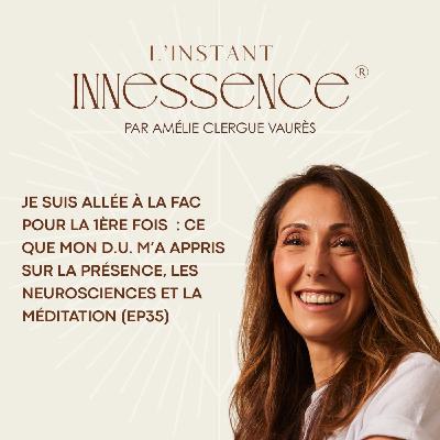 Je suis allée à la fac pour la 1ère fois  : ce que mon D.U. m’a appris sur la présence, les neurosciences et la méditation (EP35)