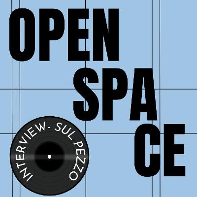 SUL PEZZO X OPEN SPACE | INTERVISTA A SARAI