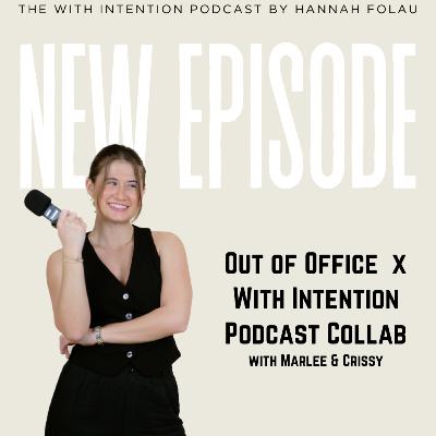 Out of Office x With Intention Podcast Collab