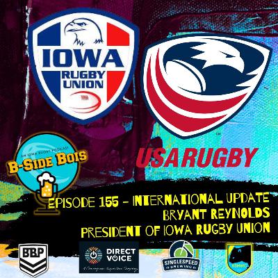 7/9/25 B-Side Bois w/ Bryant Reynolds Iowa Rugby Union President & International Recap