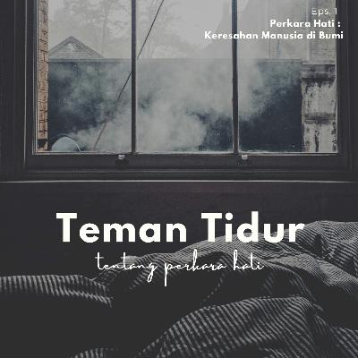 Eps. 1 Perkara Hati : Keresahan Manusia di Bumi Eps. 1 Perkara Hati : Keresahan Manusia di Bumi