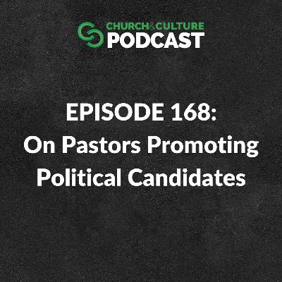 CCP168: On Pastors Promoting Political Candidates CCP168: On Pastors Promoting Political Candidates